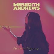 Meredith Andrews - Heaven's Frequency