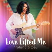 Award-Winning Chicago Songwriter Valencia Bey Releases 'Love Lifted Me'