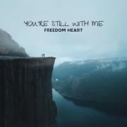 Freedom Heart Releases 'You're Still With Me'