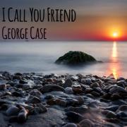 George Case Releases 'I Call You Friend'