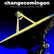 Robert Peterson and The Crusade Release New Single 'Change Coming On'