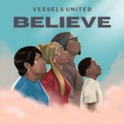 Vessels United Unveils Spirit-Filled EP 'Believe'