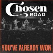 Chosen Road Releases Powerful New Single 'You've Already Won'