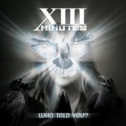 XIII Minutes Reimagines Fan Favorite With Hard-hitting New Single 'Who Told You?'
