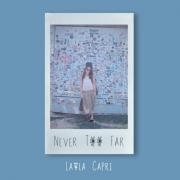 Layla Capri Releases 'Never Too Far', A Catchy, Uplifting Song Full of Hope