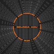 London EDM Singer Belinda Adu Releases 'Now and Forever'