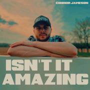 Connor Jameson Releases 'Isn't It Amazing'
