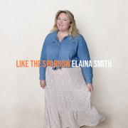 Elaina Kay Smith Releases 'Like the Sparrow'