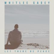 Whitlee Casey Announces Release of New Single 'Let There Be Peace'