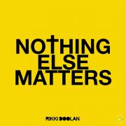 Nothing Else Matters