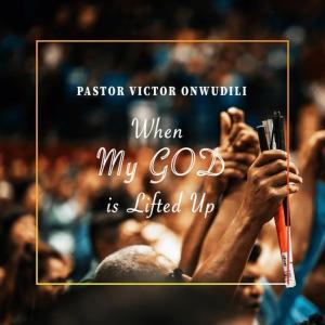 When My God is lifted Up