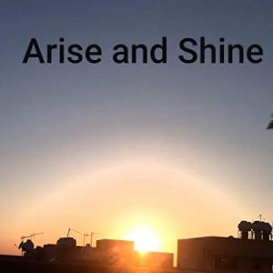 Arise And Shine