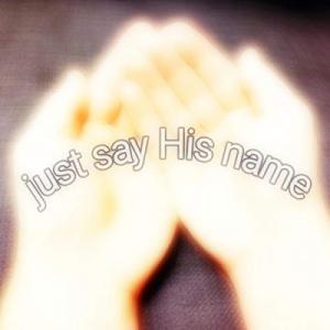 Just Say His Name