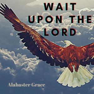 Wait Upon the Lord