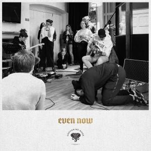 Even Now