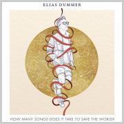 Elias Dummer - How Many Songs Does It Take To Save The World?