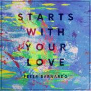 Peter Barnardo Releases First Single From Forthcoming EP 'Starts With Your Love'