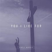 Manchester's Simple Worship Release Debut Single 'You I Live For'