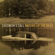 Caedmon's Call 'Raising Up The Dead' To Get CD Release