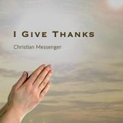 Christian Messenger Releases 'I Give Thanks' In Time For Thanksgiving