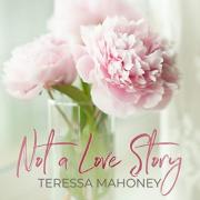 Indie Artist Teressa Mahoney Drops New Single 'Not a Love Story'