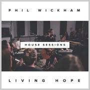 Phil Wickham - Living Hope (The House Sessions)
