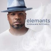 VaShawn Mitchell Releasing Ninth Album 'Elements' VaShawn Mitchell Releasing Ninth Album 'Elements'