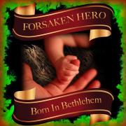 Forsaken Hero Releasing Christmas Single 'Born in Bethlehem'