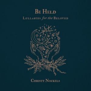 Be Held: Lullabies For The Beloved