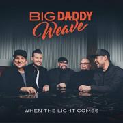 Big Daddy Weave Drops Highly Anticipated Album 'When The Light Comes'