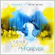 Sounds Of New Wine Release New Single 'Your Love Is Forever' Ahead of Album