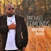 Michael Edmonds Releases New Single 'Worship In Me'
