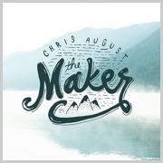 Chris August - The Maker