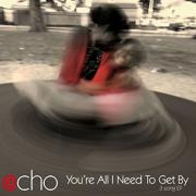 Echo Release 3 Song EP 'You're All I Need To Get By'