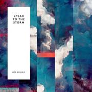 LIFE Worship Encourages Listeners To 'Speak To The Storm'