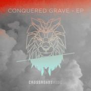 Crossroads Music Releases New EP 'Conquered Grave' for Easter Weekend