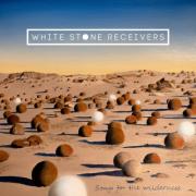 White Stone Receivers - Songs for the Wilderness