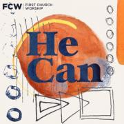 First Church Worship's New Single 'He Can' Declares God's Power in the Midst of Uncertainty