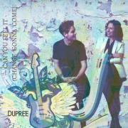 Dupree Release New Single 'Can You Feel It (Change Gonna Come)'