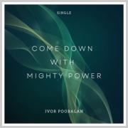 Ivor Poobalan Releases 'Come Down with Mighty Power'