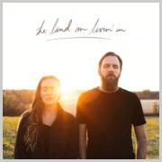 LTTM Album Awards 2022 - No. 6: Jonathan David & Melissa Helser - The Land I'm Livin In' - DAY ONE (Live)