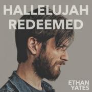 Singer/Songwriter Ethan Yates Releases 'Hallelujah Redeemed'