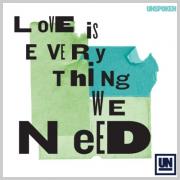Love Is Everything We Need