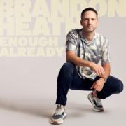 Brandon Heath Releases His First Centricity Music Album, 'Enough Already', April 22