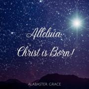 New Chrstmas Single, 'Alleluia, Christ is Born!' from Husband & Wife Duo, Alabaster Grace