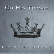 Worship Leader Timothy Davis Releases New Single 'On His Throne'