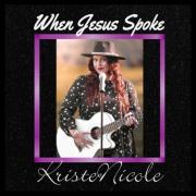 Country Music Singer KristeNicole Releases 'When Jesus Spoke'