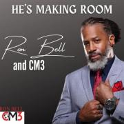 Ron Bell and CM3 Release 'He's Making Room' Single