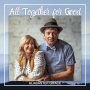 'All Together for Good' is the Latest Single From Husband and Wife Duo, Alabaster Grace