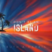 Ruth A Harris Releases 'Don't Be an Island' EP